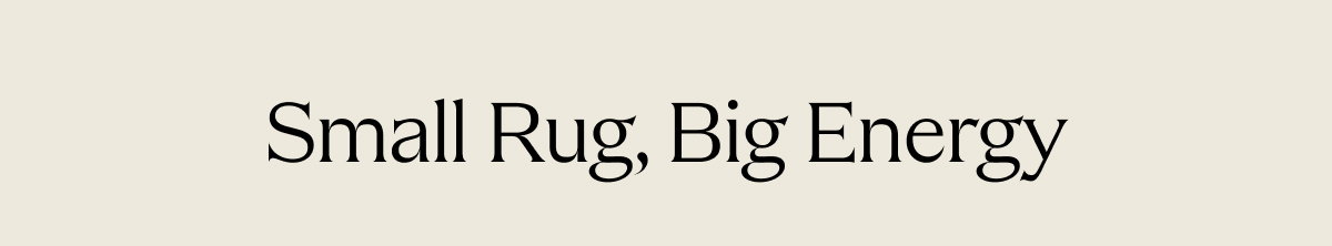 Small Rug, Big Energy 