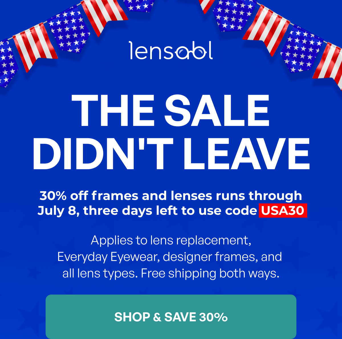 the sale
didn't leave 30% off frames and lenses runs through
july 8, three days left to use code usa30 applies to lens replacement,
everyday eyewear, designer frames, and all lens types. free shipping both ways. shop & save 30%