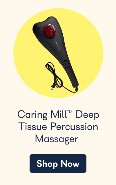 Caring Mill™ Deep Tissue Percussion Massager Shop Now