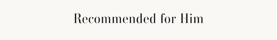 Text Reads: Recommended for Him