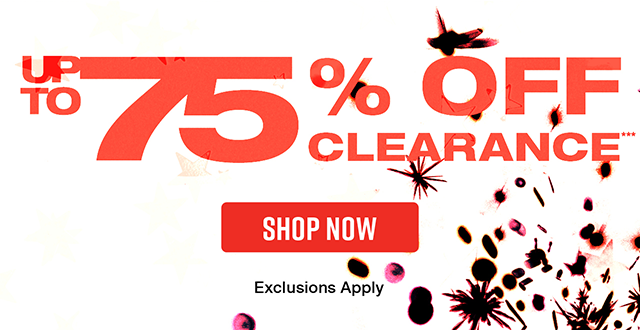 Up to 75 percent off clearance. Exclusions apply. Shop now