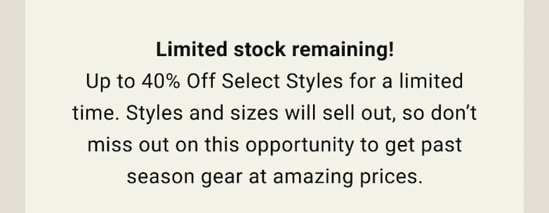Now's your chance to pick up select favorties from past collections at up to 40% off.