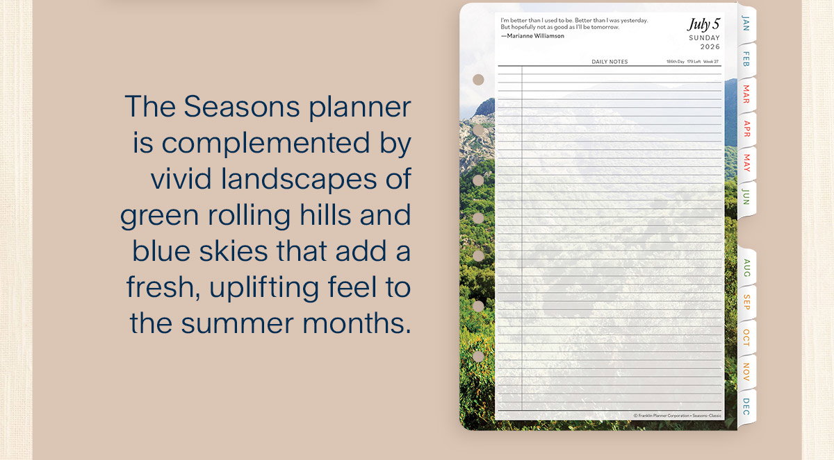Seasons Planner. The Seasons planner is complemented by vivid landscapes of green rolling hills and blue skies that add a fresh, uplifting feel to the summer months.