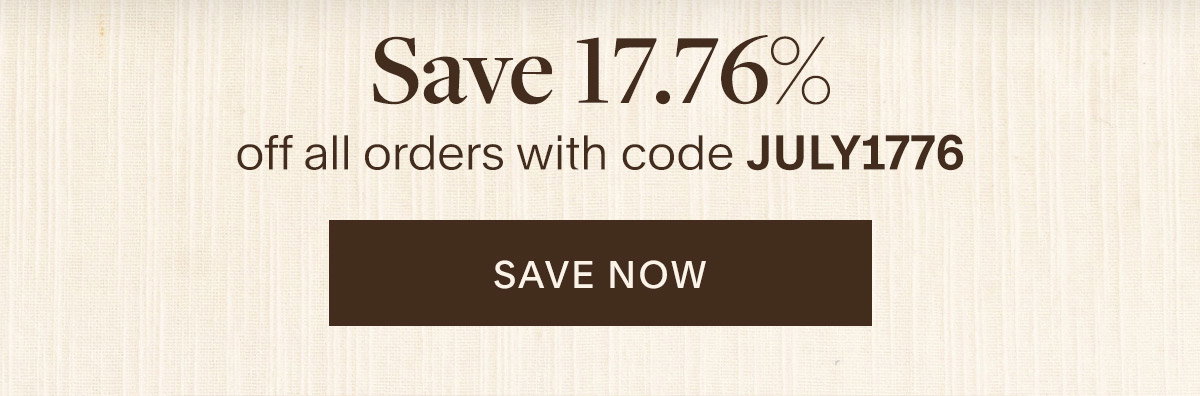 Save 17.76% off all orders with code JULY1776. Save Now.