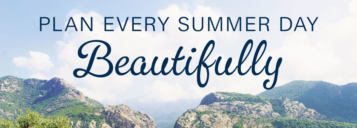 Plan every summer day beautifully.