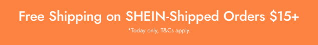 FREE Shipping on SHEIN-Shipped Orders $15+ *Today only, T&Cs apply.
