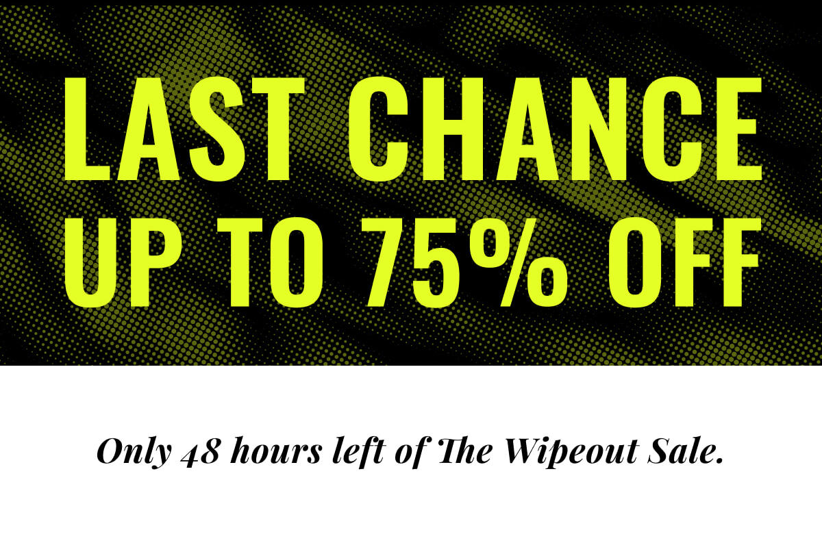 Last Chance Up to 75% Off