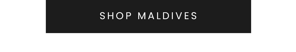 Shop Maldives >