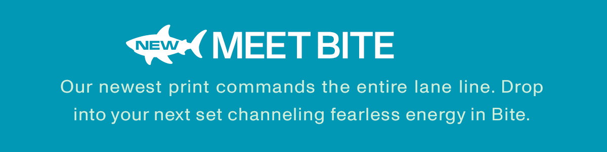 NEW: MEET BITE Our newest print commands the entire lane line. Drop into your next set channeling fearless energy in Bite.