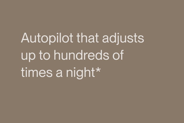 Autopilot that adjusts up to hundreds of times a night*