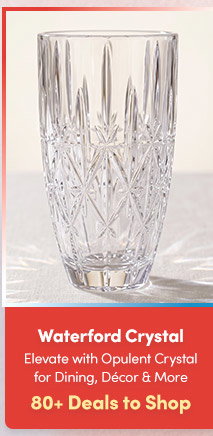 Waterford Crystal | 25+ Deals to Shop | Elevate with Opulent Crystal for Dining, Décor & More