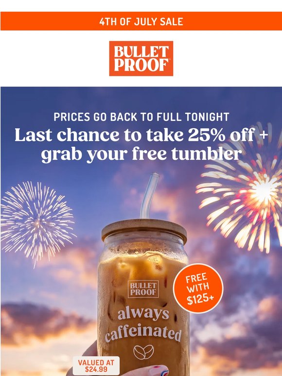 Last Chance: 25% Off + Free Tumbler Ends at Midnight