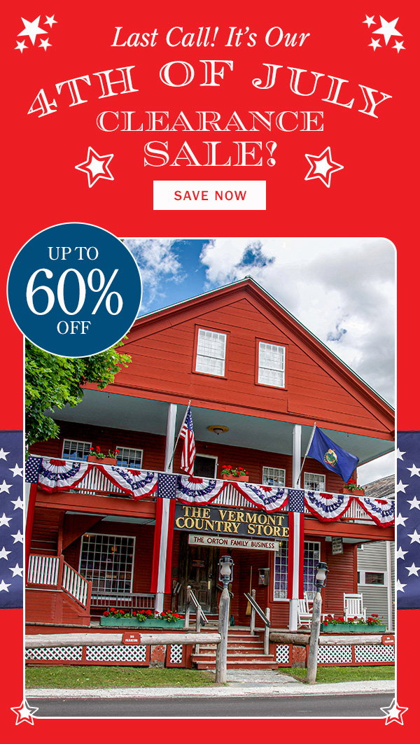 Last Call! It's Our 4th Of July Clearance Sale! Up To 60% Off. Save Now