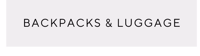 Backpacks and luggage