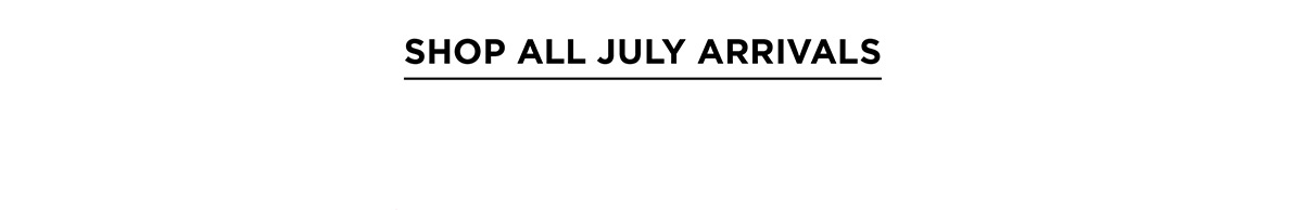 Shop All July Arrivals