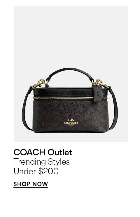 COACH OUTLET - TRENDING STYLES - UNDER $200 - SHOP NOW >