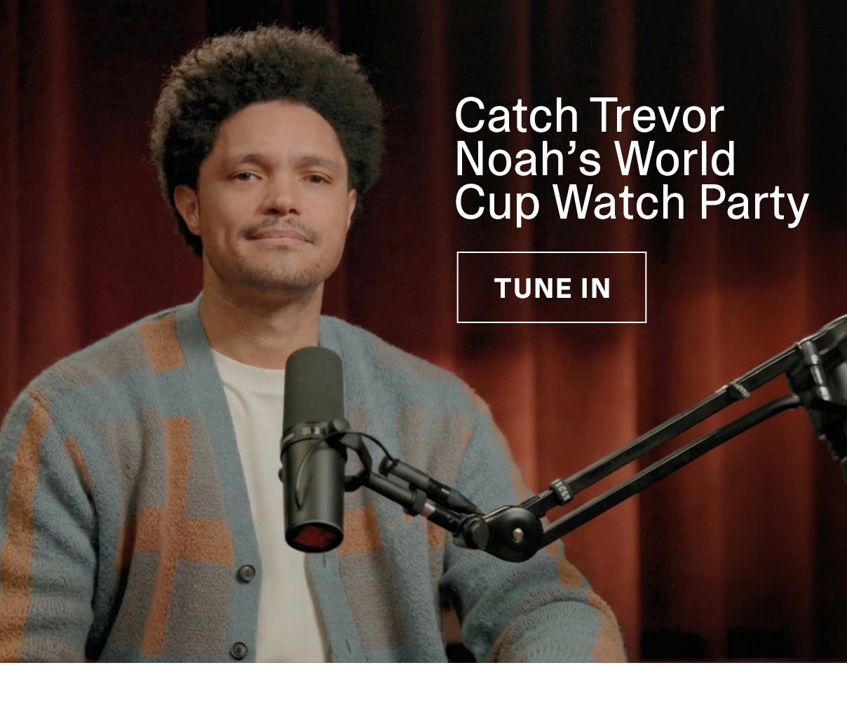 Catch Trevor Noah's World Cup Watch Party | TUNE IN >>