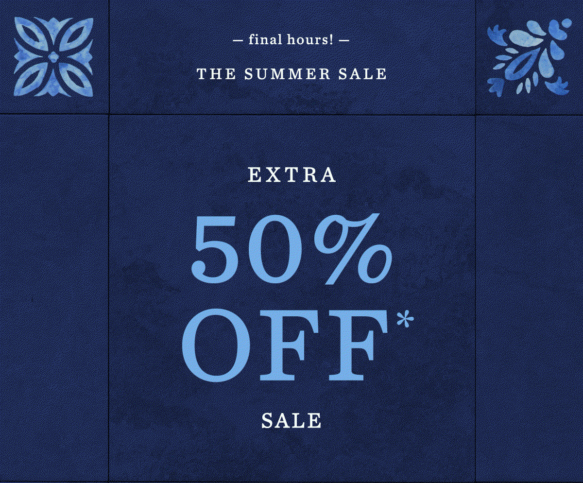 final hours! the summer sale, extra 50% off sale
