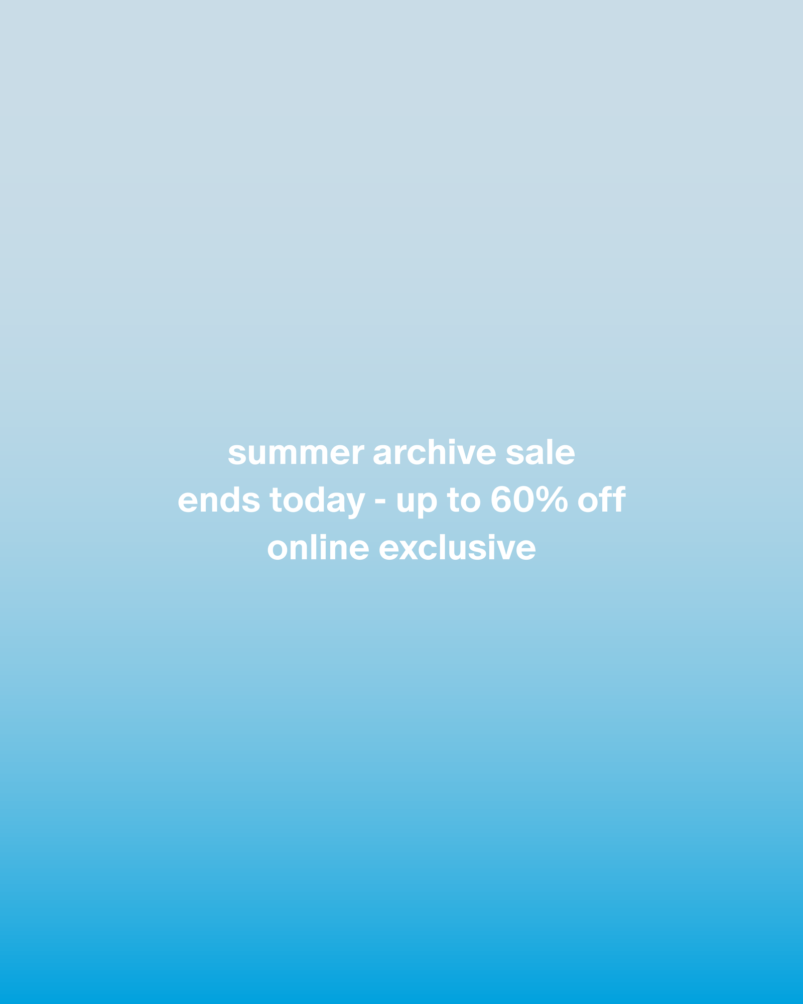 Summer Sale Ends Today - Up to 60% Off