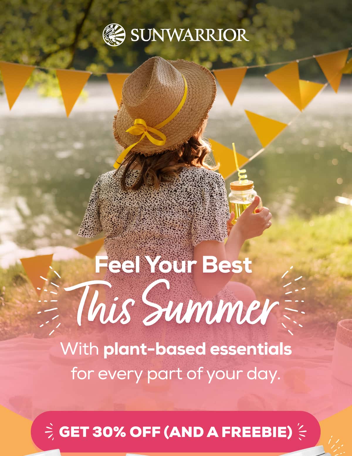 Feel Your Best This Summer With plant-based essentials for every part of your day. GET 30% OFF (AND A FREEBIE) 