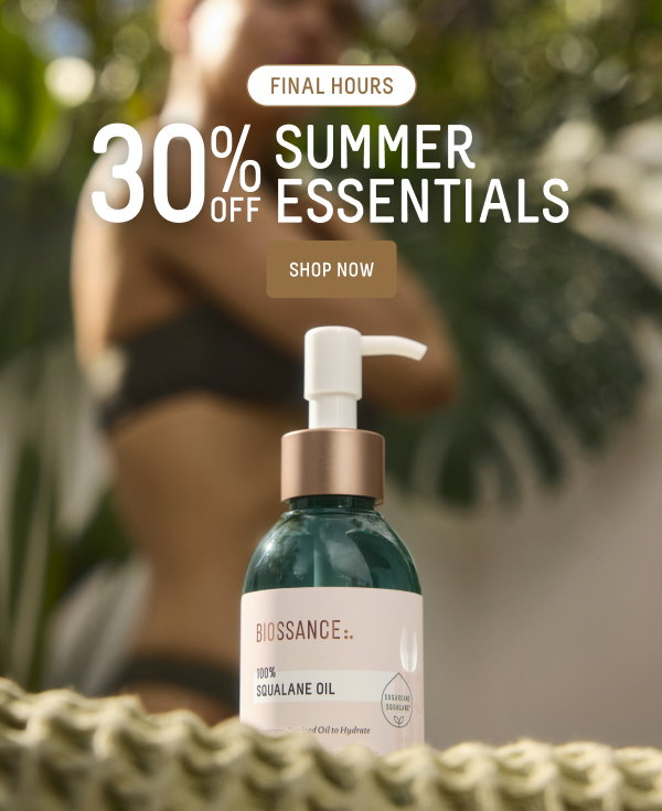 Final hours 30% off summer essentials