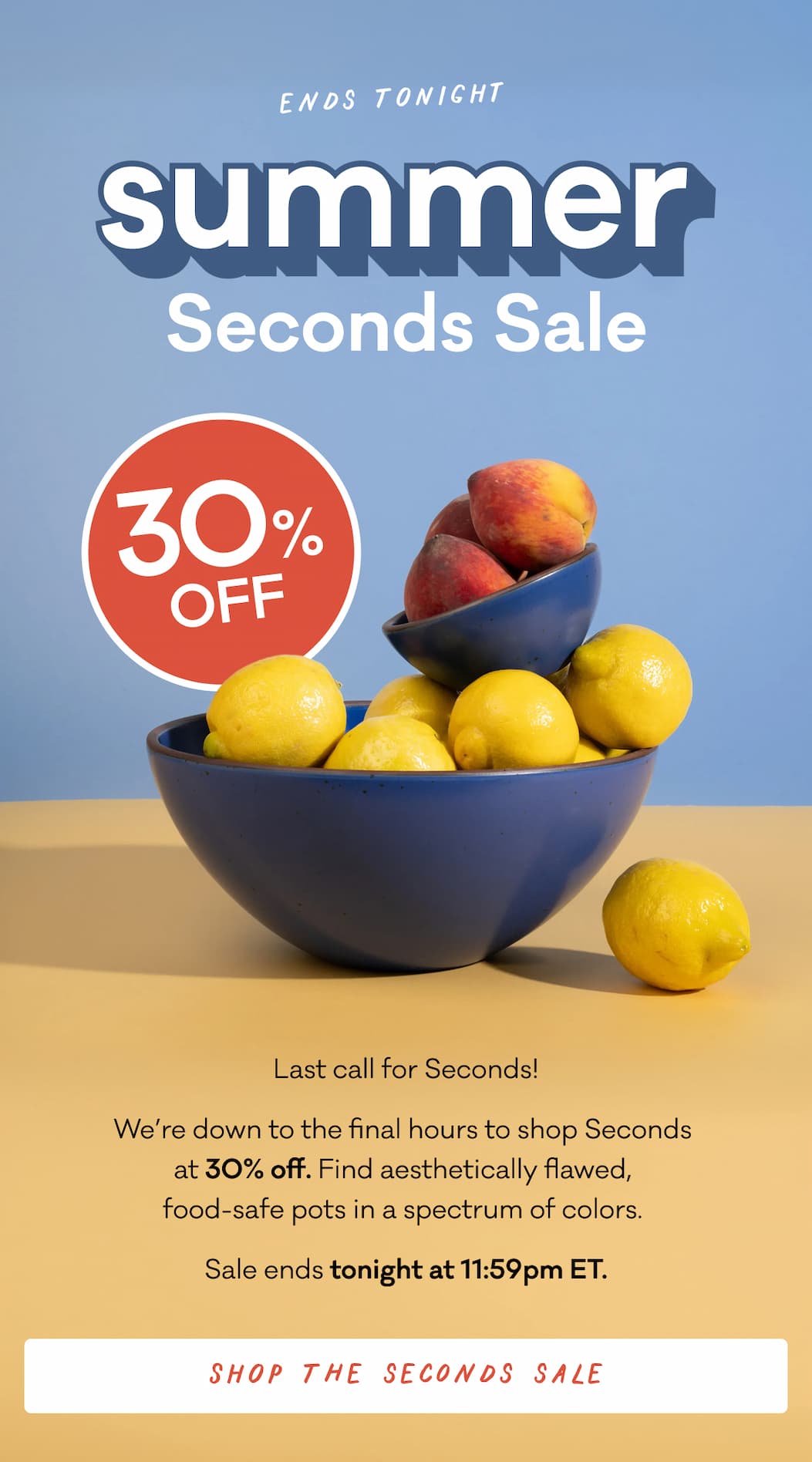 Last call for Seconds! We’re down to the final hours to shop Seconds  at 30% off. Find aesthetically flawed,  food-safe pots in a spectrum of colors.  Sale ends tonight at 11:59pm ET.