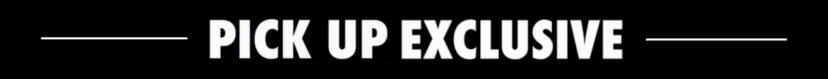 Pick Up Exclusive
