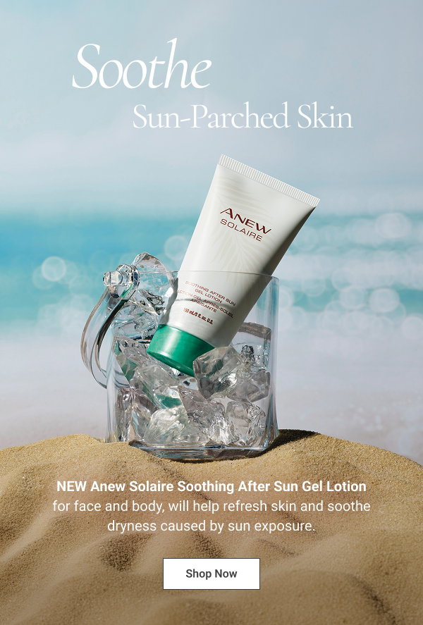 Soothe Sun-Parched Skin NEW Anew Solaire Soothing After Sun Gel Lotion for face and body, will help refresh skin and soothe dryness caused by sun exposure. Shop Now See the Results 