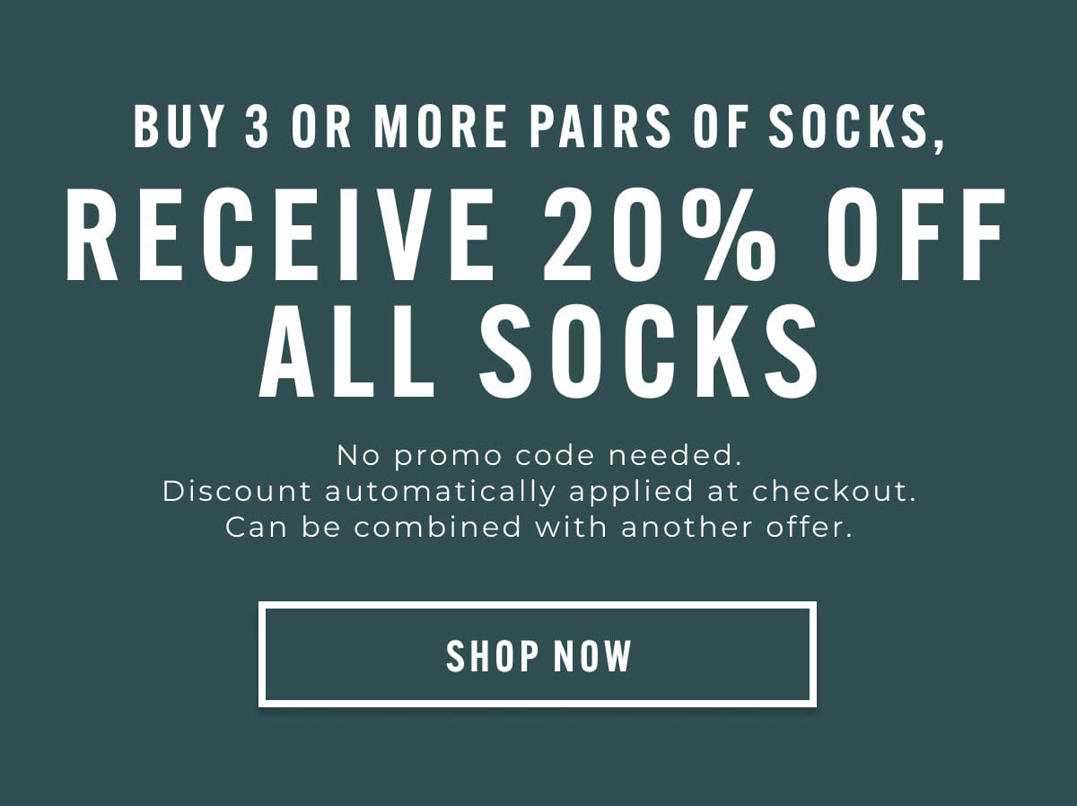 Buy 3+ pairs of socks, receive 20% off all socks. No promo code needed.