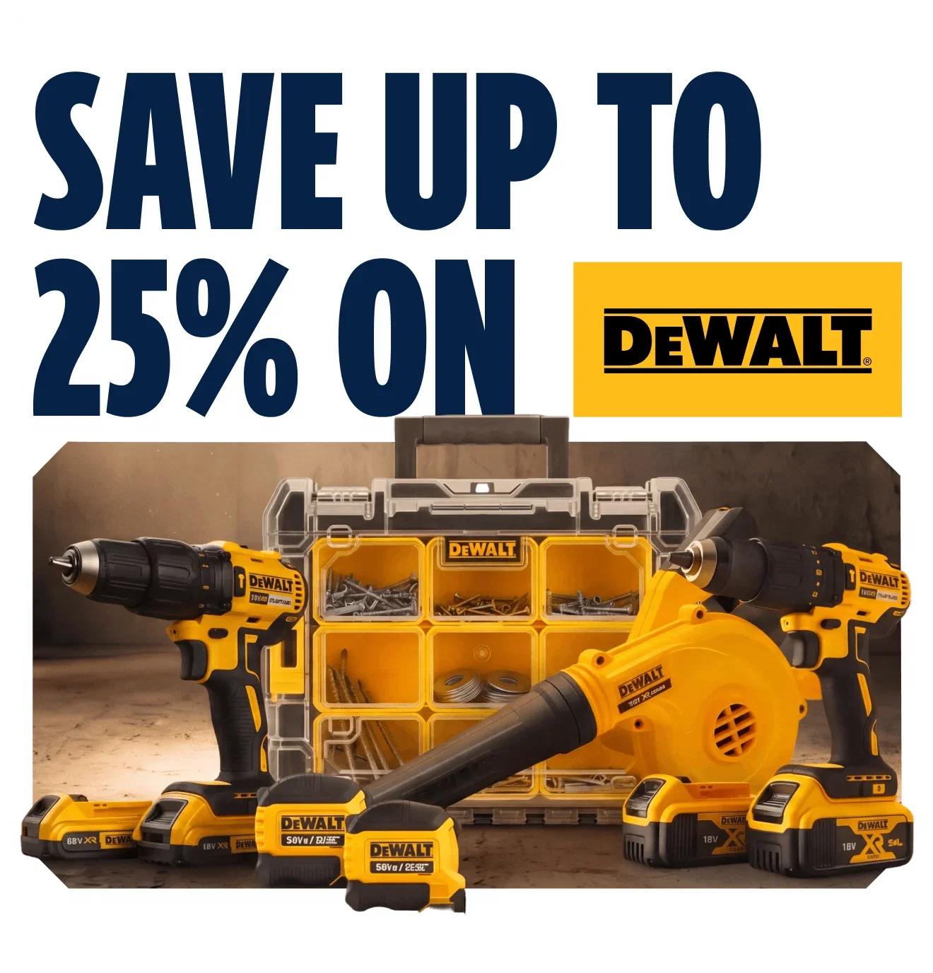 Save up to 25% on DEWALT.