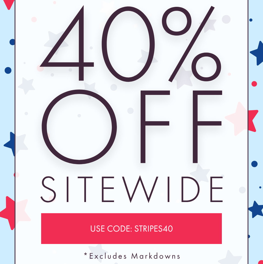 40% OFF SITEWIDE USE CODE: STRIPES40