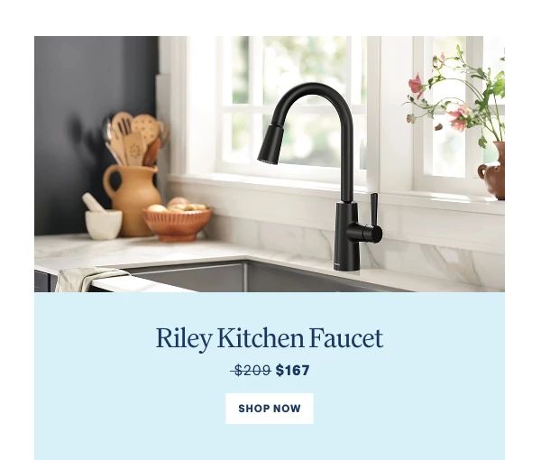Riley Kitchen Faucet  $209 $167 Shop Now