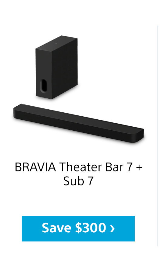 Bravia Theater Bar 7 + Sub 7 | Save $300