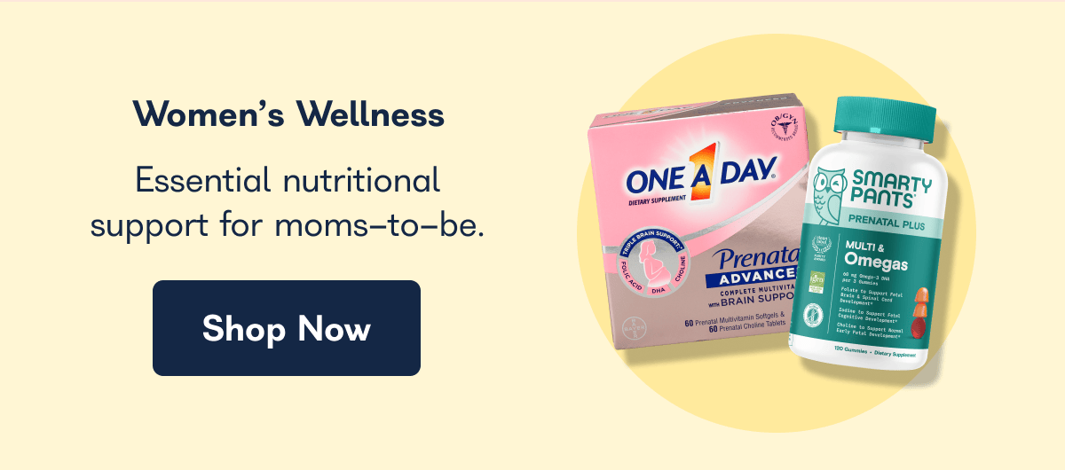 Women's Wellness Essential nutritional support for moms-to-be. Shop Now