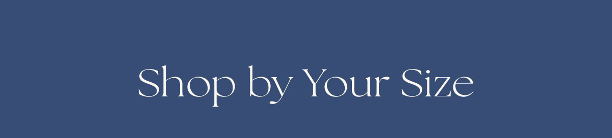 Shop by Your Size