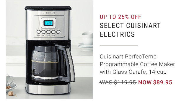 Up to 30% off - Select Cuisinart Electrics - Cuisinart PerfecTemp Programmable Coffee Maker with Glass Carafe, 14-cup - WAS $119.95 - NOW $89.95
