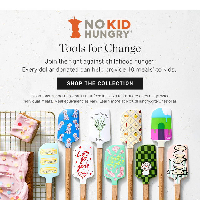 No kid hungry - Tools for Change - Join the fight against childhood hunger. Every dollar donated can help provide 10 meals* to kids. - shop the collection