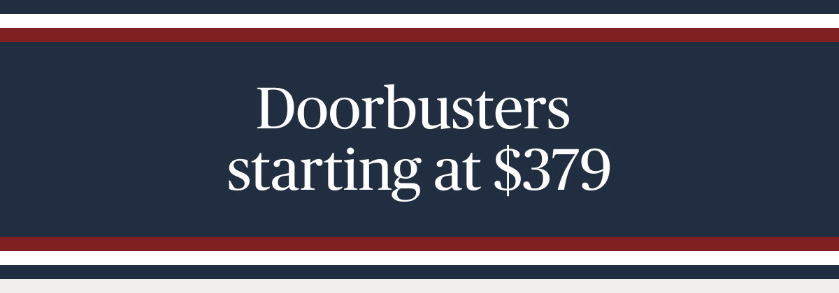 Doorbusters starting at $379
