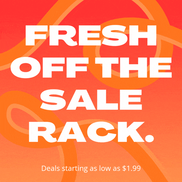FRESH OFF THE SALE RACK.