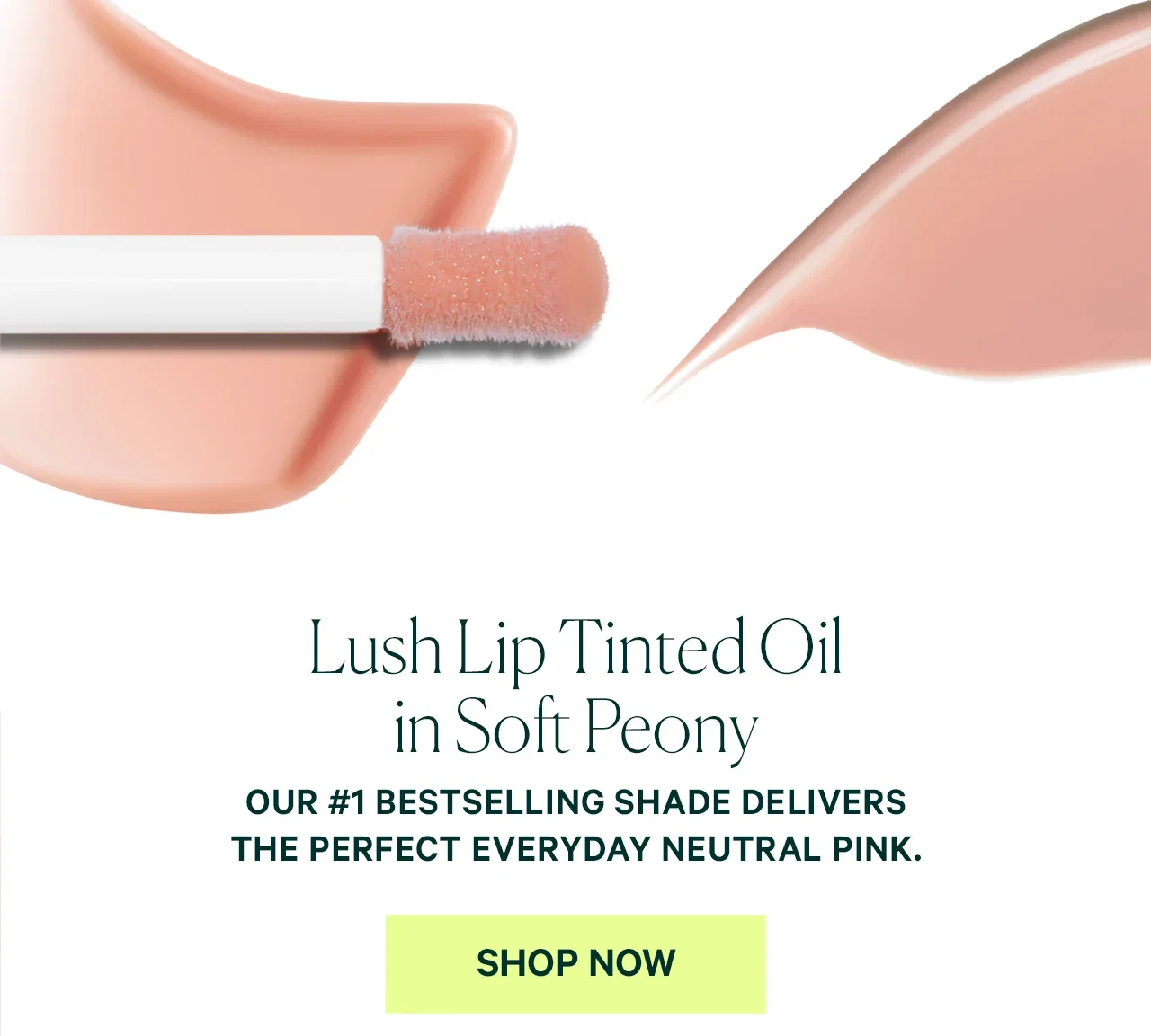 Lush Lip Tinted Oil in Soft Peony  OUR #1 BESTSELLING SHADE DELIVERS THE PERFECT EVERYDAY NEUTRAL PINK.  SHOP NOW