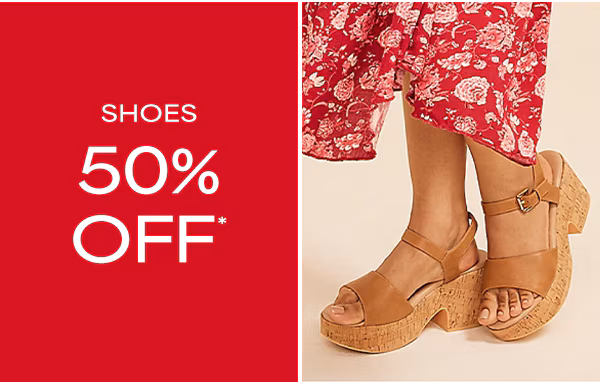 Shoes 50% off*.