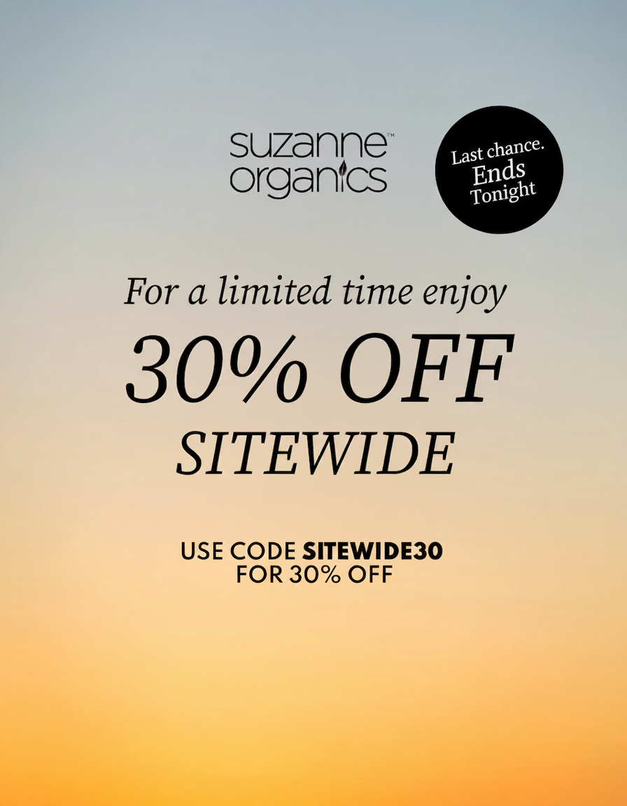 Suzanne Organics: 30% off sitewide with code SITEWIDE30, ends tonight.