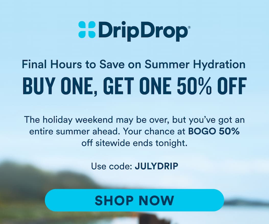 Final hours to save on summer hydration. Buy one, get one 50% off. Use code JULYDRIP shop now