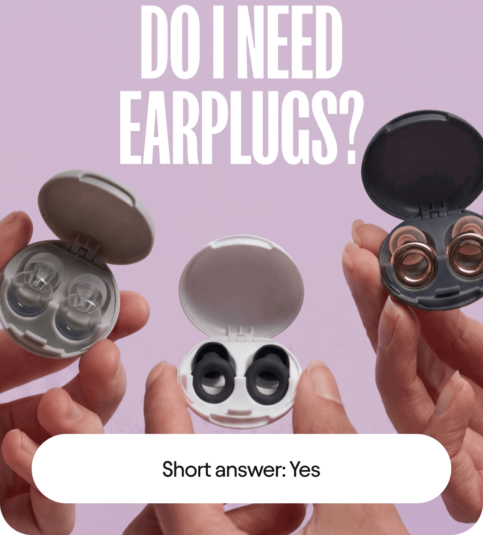 Do I need earplugs?