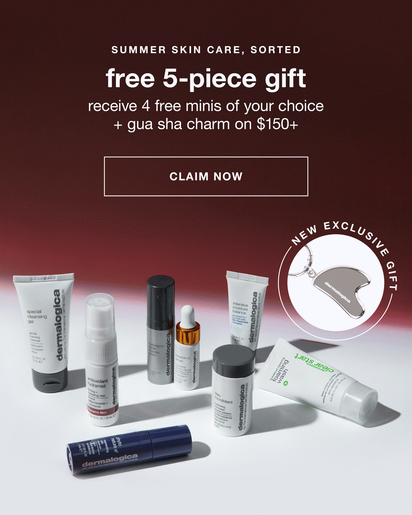 SUMMER SKIN CARE, SORTED​  free 5-piece gift​  receive 4 free minis of your choice + gua sha charm on $150+​  ​  CLAIM NOW​  ​  badge: new exclusive gift​  (image of gua sha charm)