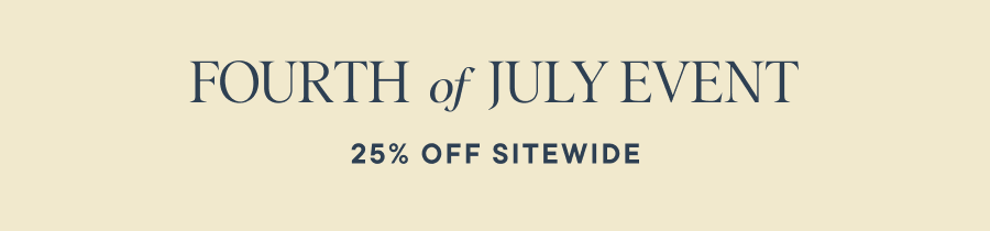 Fourth of July Event — 25% off sitewide (strikethrough)