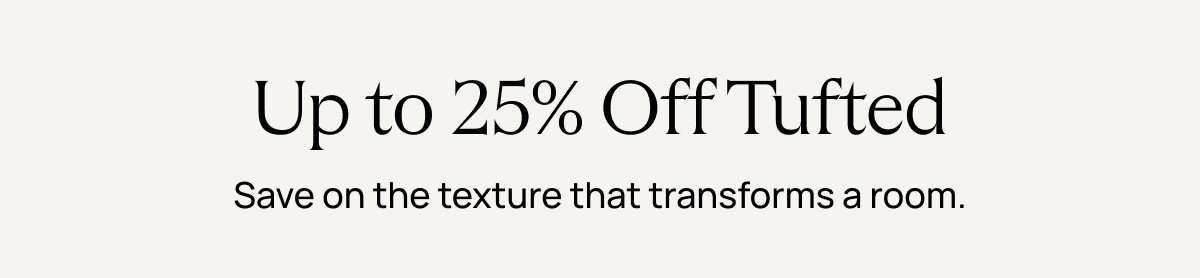Up to 25% Off Tufted