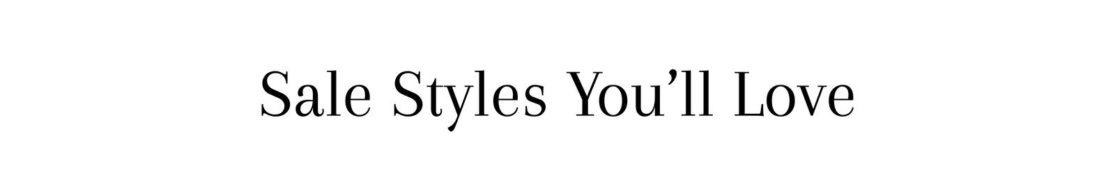 Sale Styles You'll Love