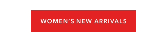 WOMEN'S NEW ARRIVALS