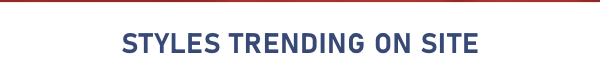 STYLES TRENDING ON SITE